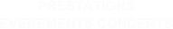PRESTATIONS EVENEMENTS CONCERTS