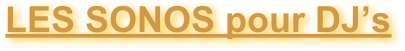 LES SONOS pour DJ’s